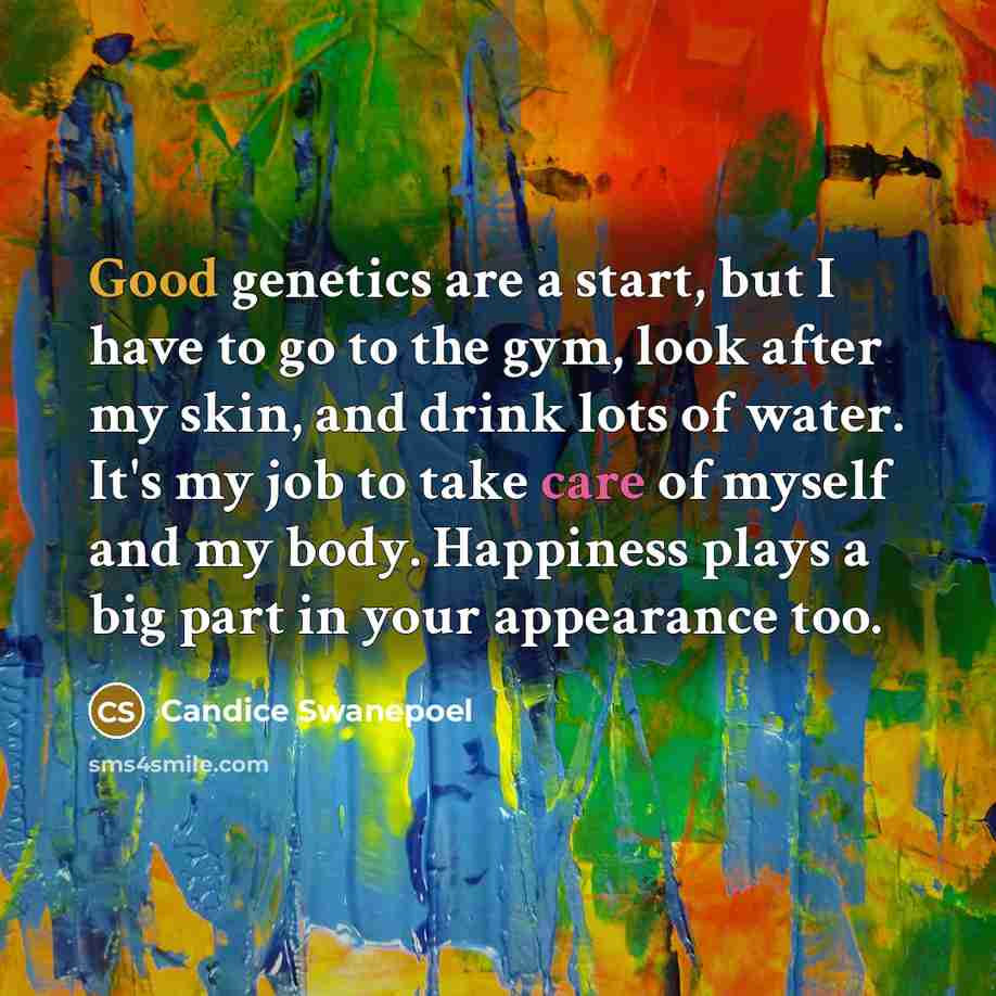 “Good genetics are a start, but I have to go…” quote by Candice Swanepoel