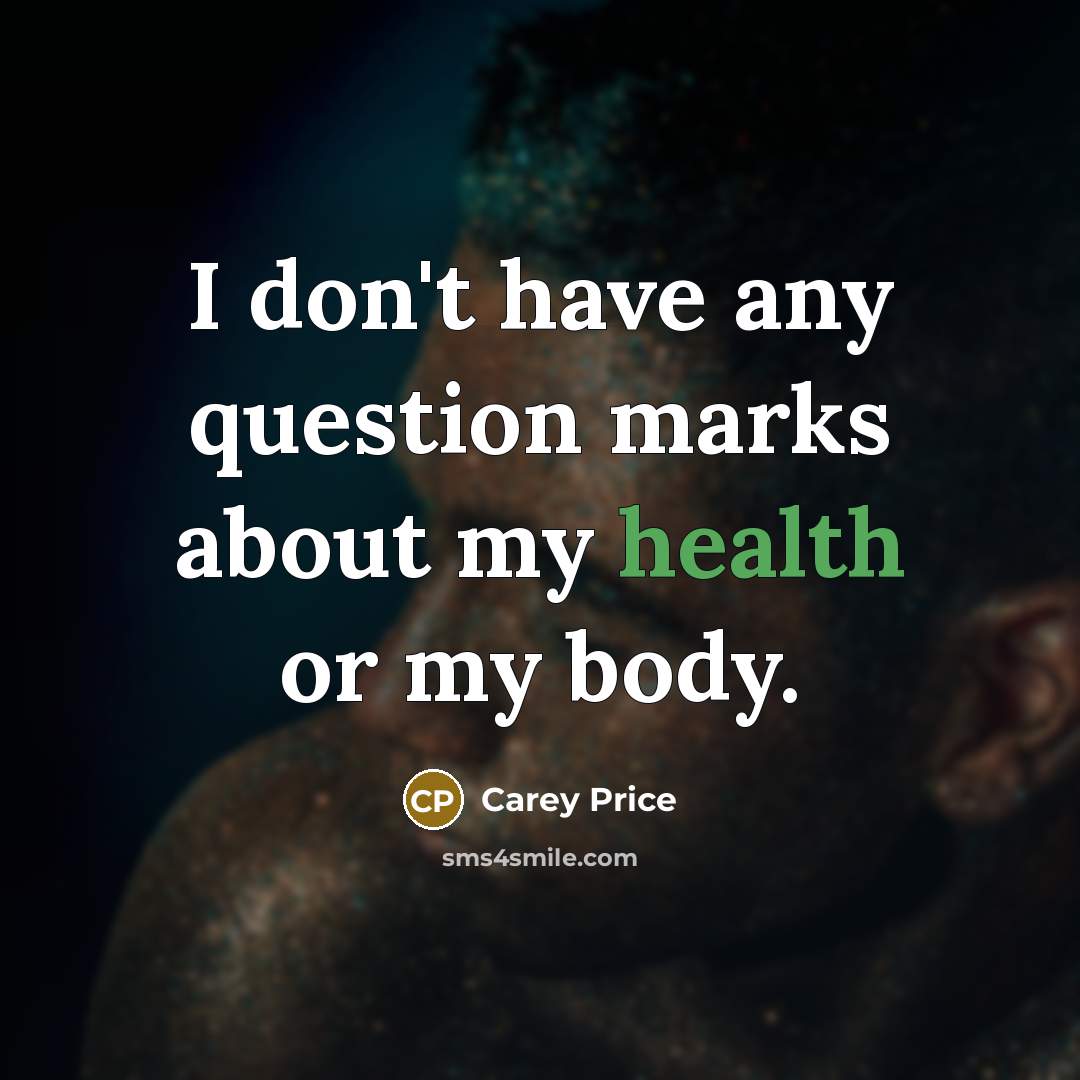“I don't have any question marks about my health or…” quote by Carey Price