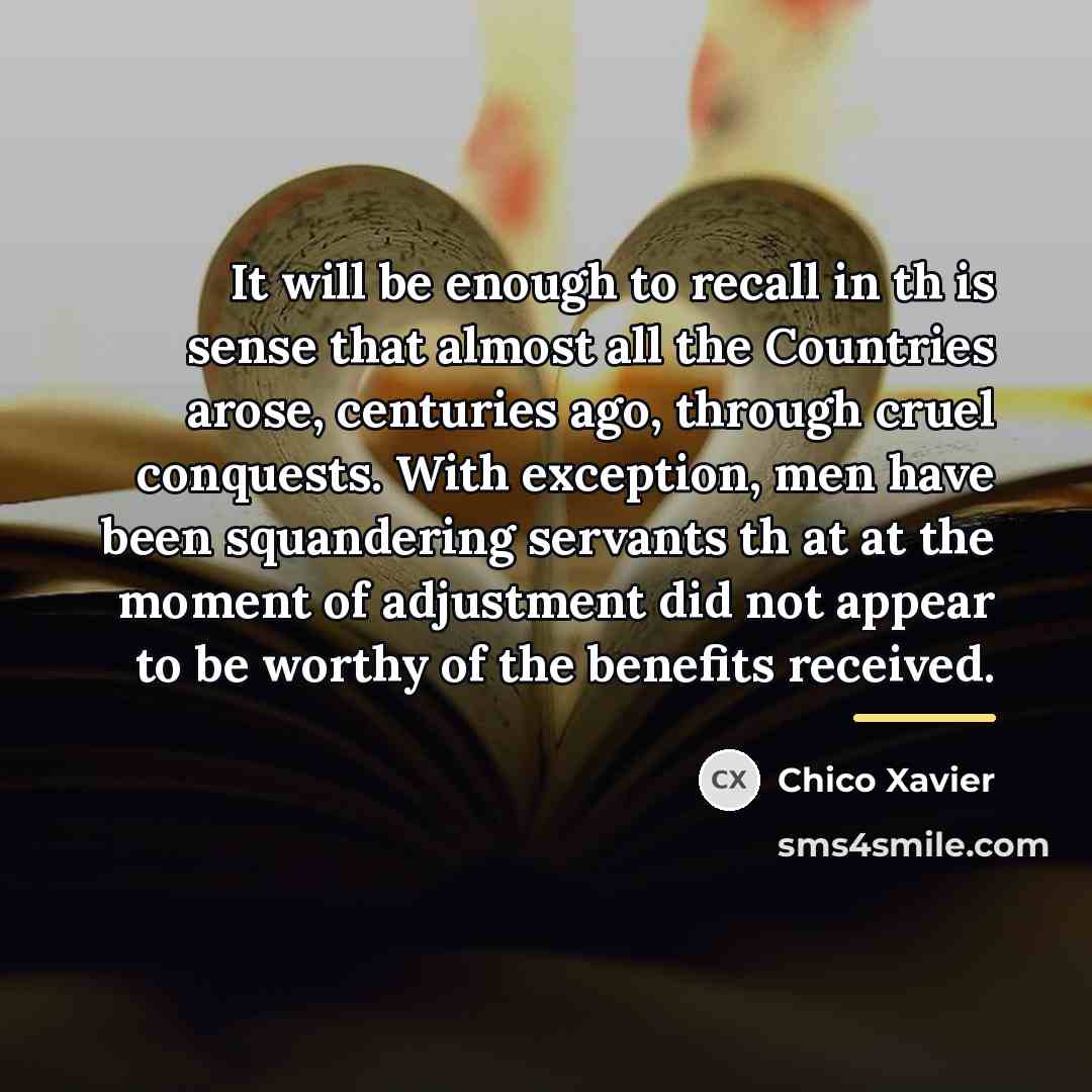“It will be enough to recall in th is sense…” quote by Chico Xavier