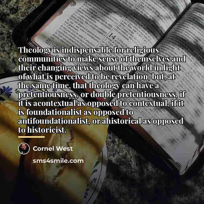 “Theology is indispensable for religious communities to make sense of…” quote by Cornel West