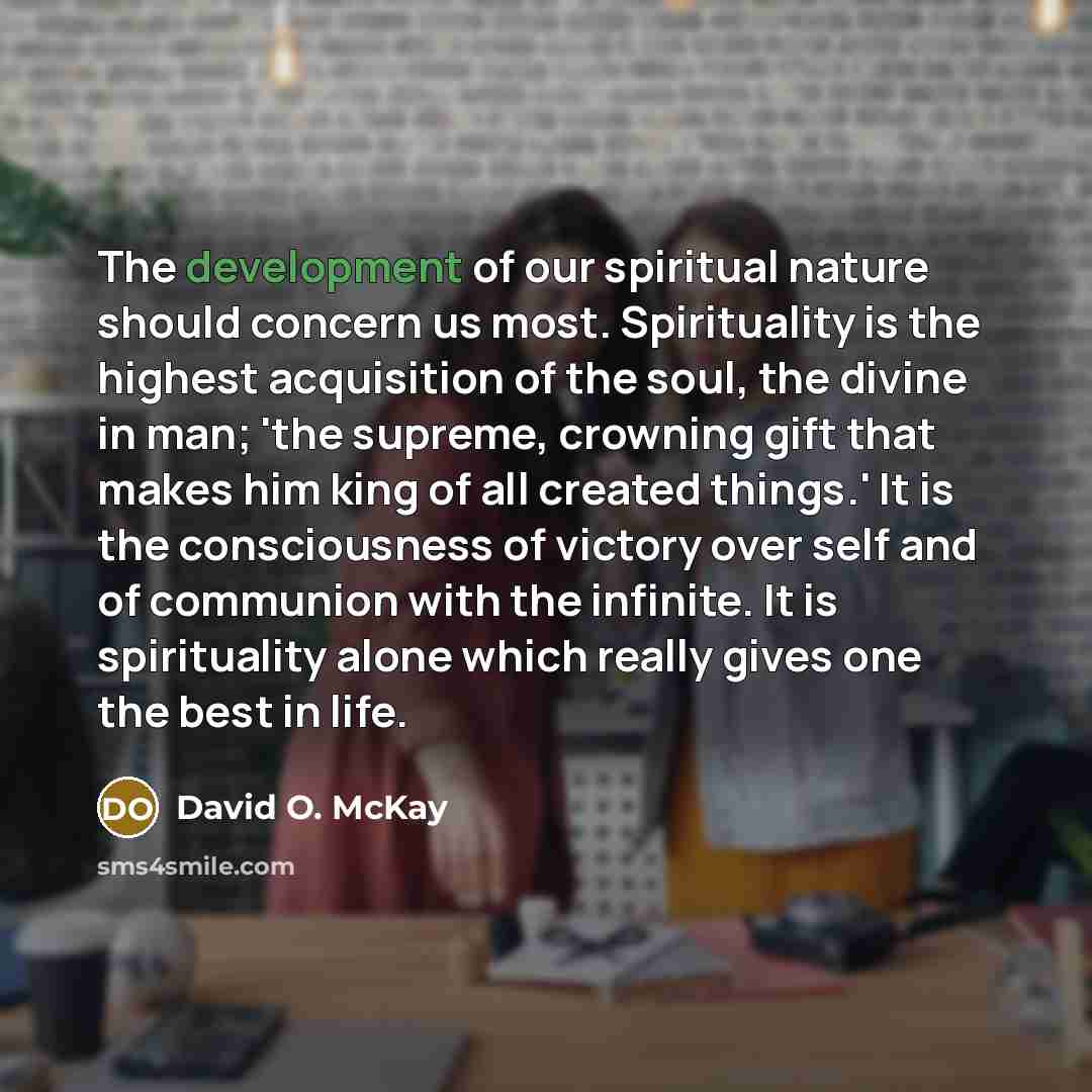“The development of our spiritual nature should concern us most.…” quote by David O. McKay