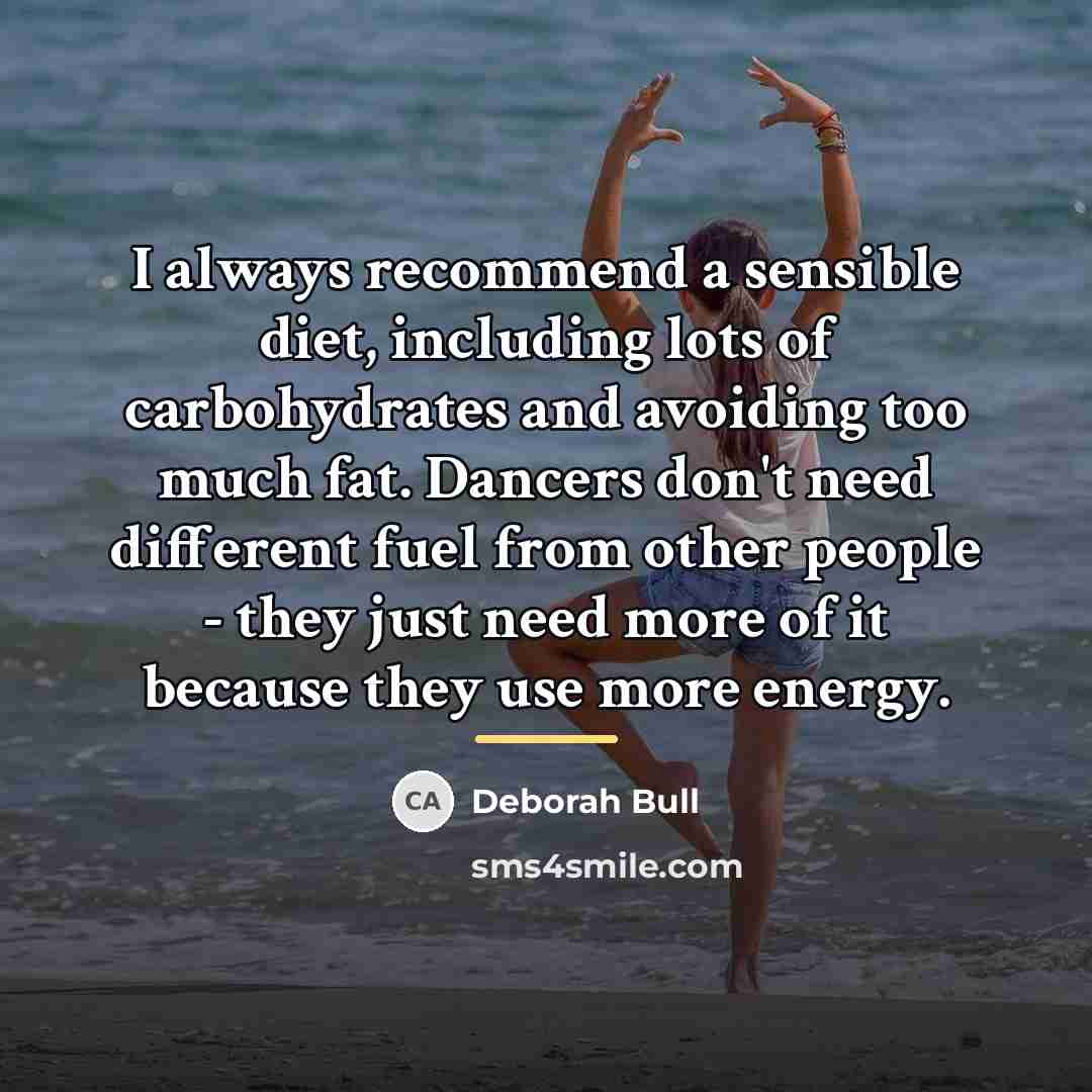 “I always recommend a sensible diet, including lots of carbohydrates…” quote by Deborah Bull