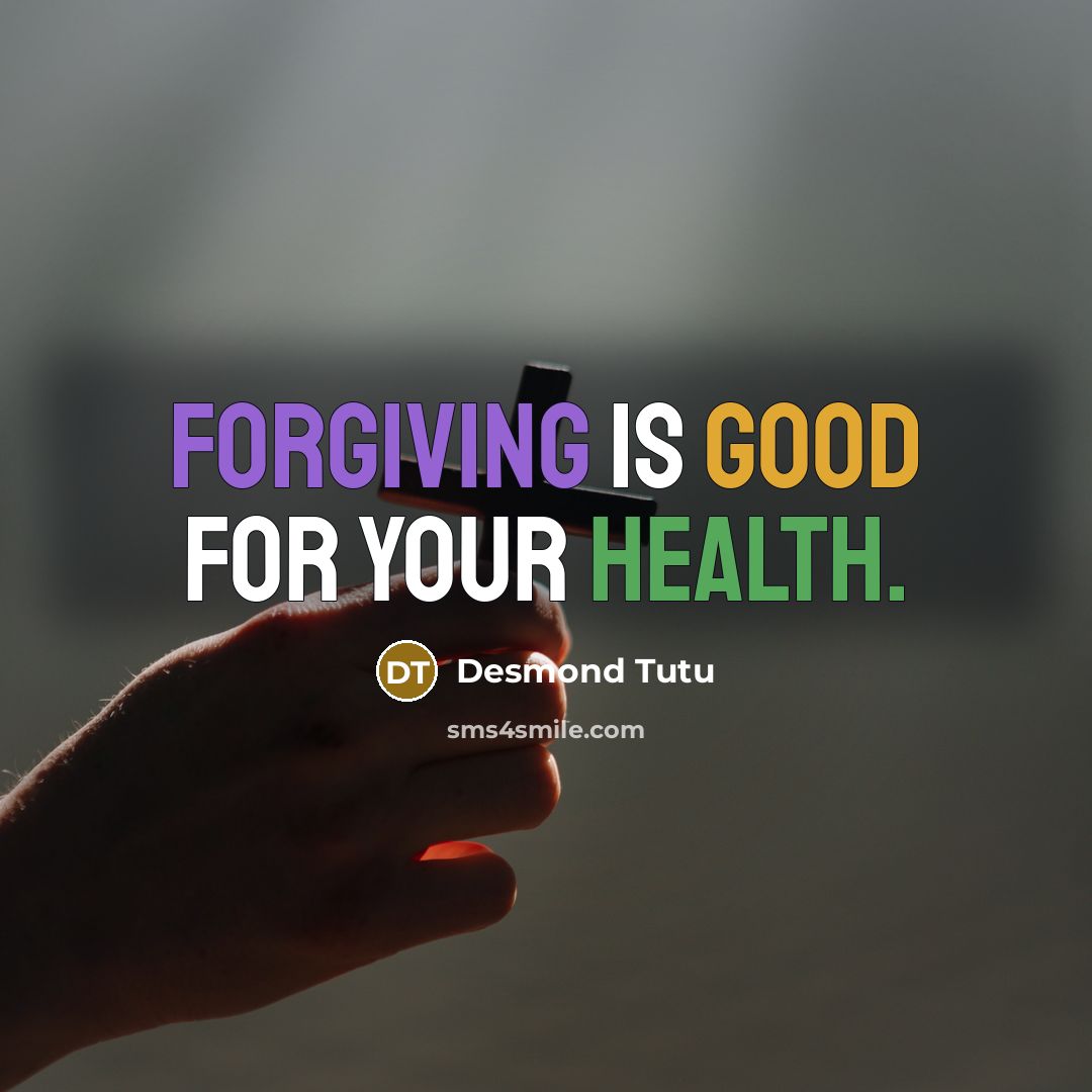 “Forgiving is good for your health.…” quote by Desmond Tutu