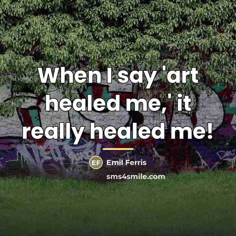 “When I say 'art healed me,' it really healed me!…” quote by Emil Ferris