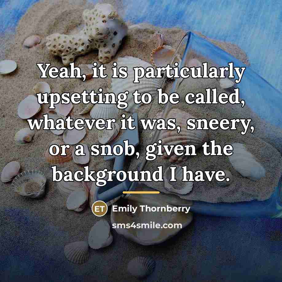 “Yeah, it is particularly upsetting to be called, whatever it…” quote by Emily Thornberry