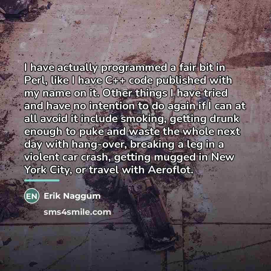 “I have actually programmed a fair bit in Perl, like…” quote by Erik Naggum