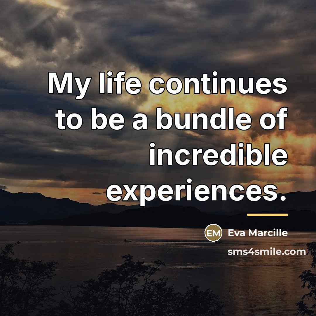 “My life continues to be a bundle of incredible experiences.…” quote by Eva Marcille