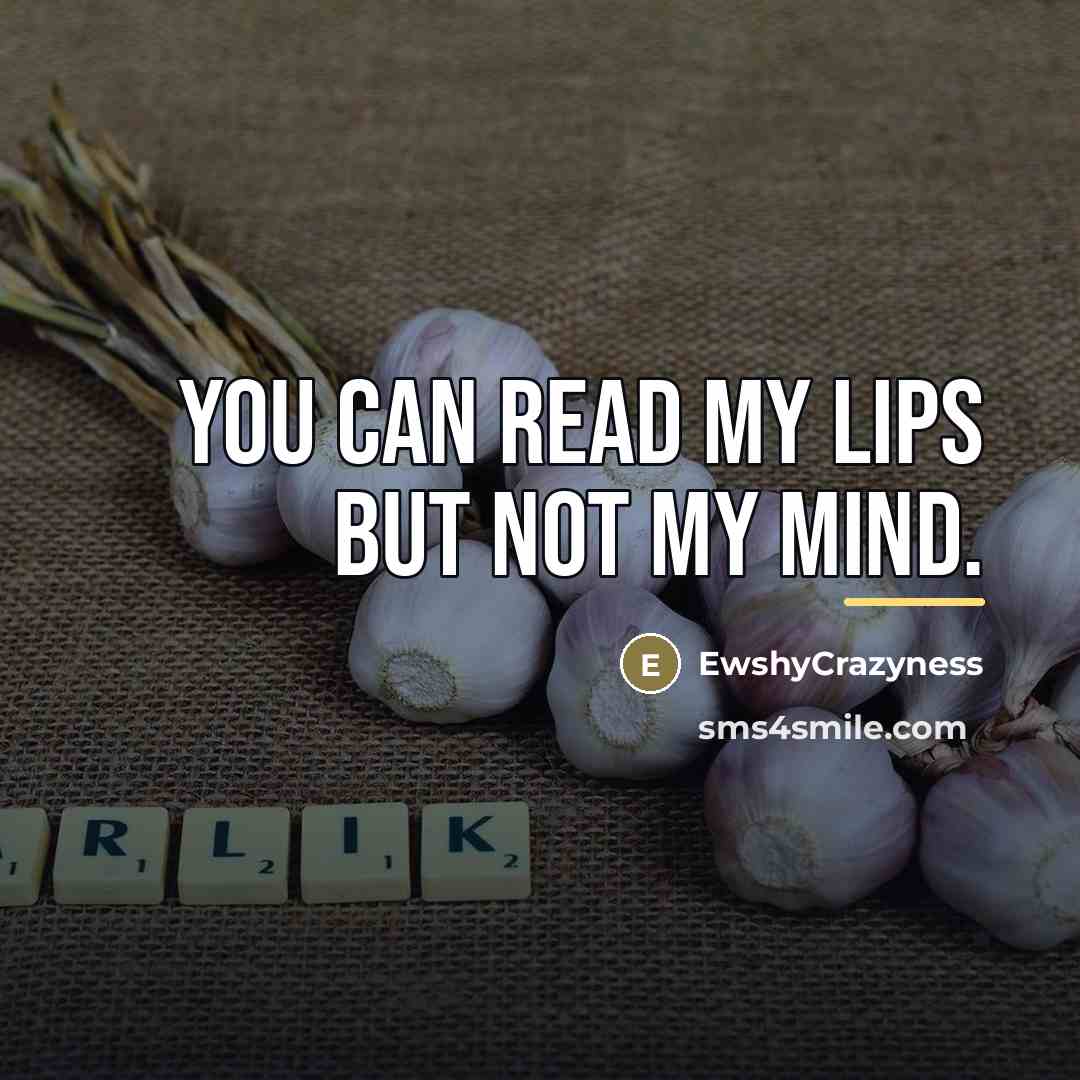 “You can read my lips but not my mind.…” quote by EwshyCrazyness
