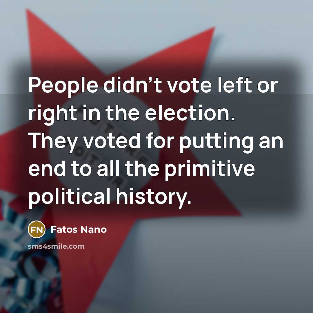 “People didn't vote left or right in the election. They…” quote by Fatos Nano