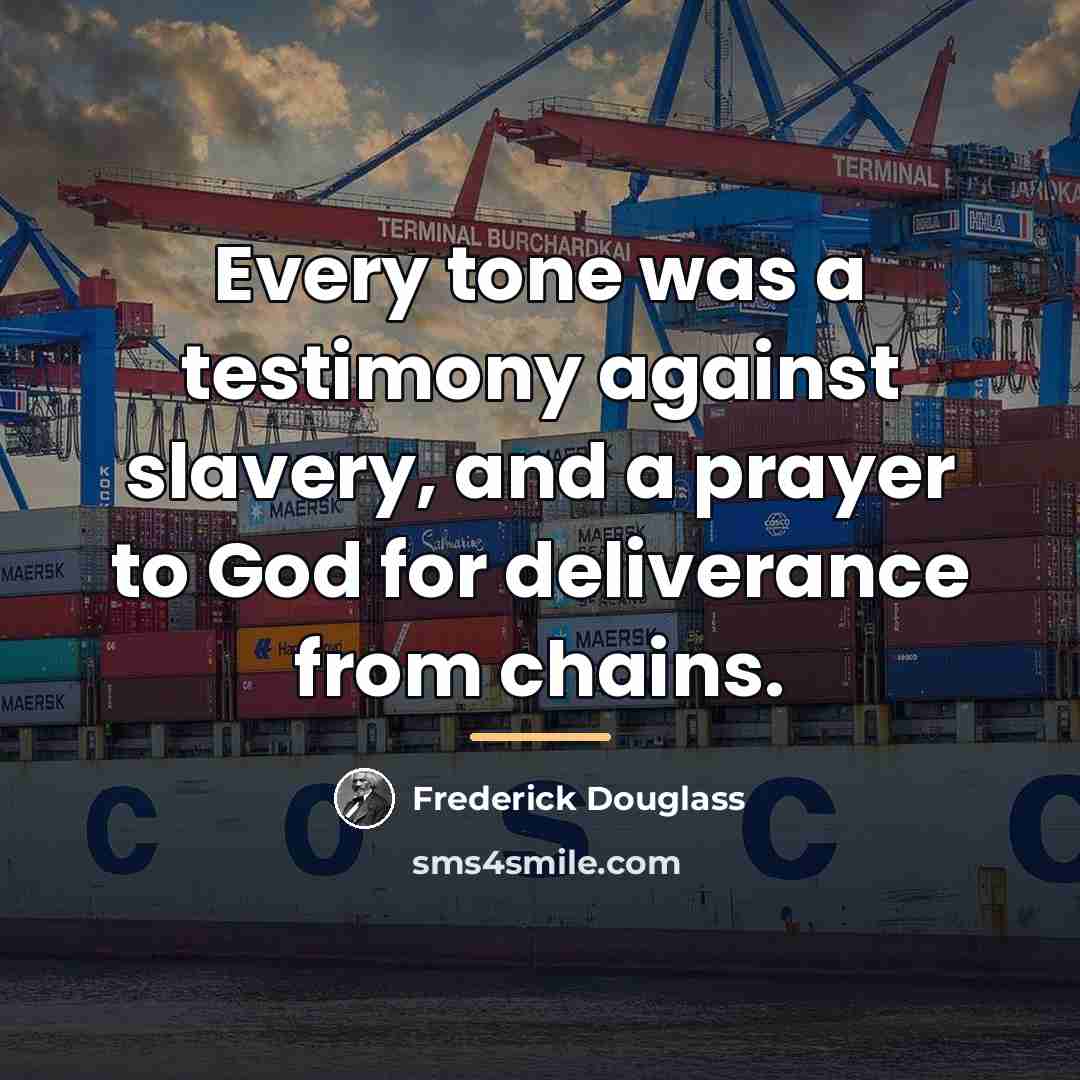 “Every tone was a testimony against slavery, and a prayer…” quote by Frederick Douglass