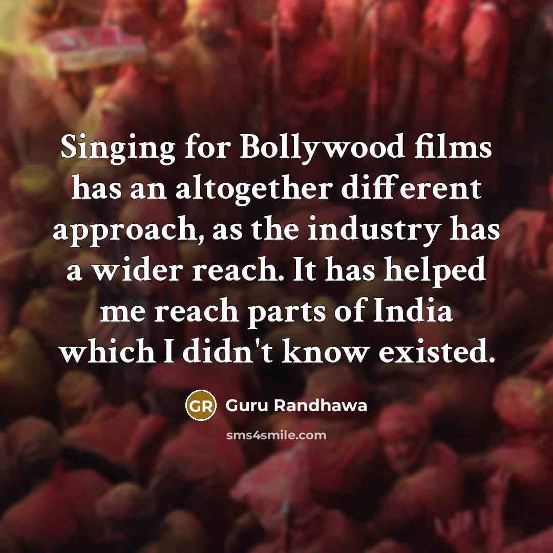“Singing for Bollywood films has an altogether different approach, as…” quote by Guru Randhawa