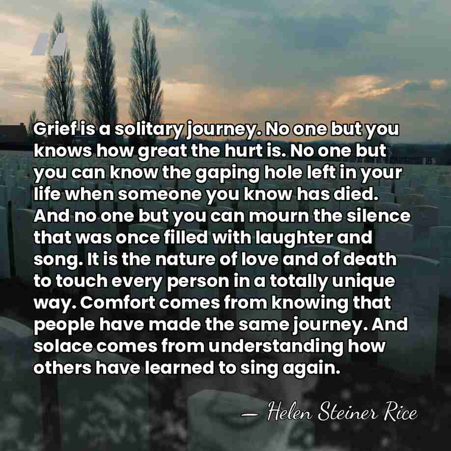Grief is a solitary journey. No one but you knows how great&hellip; - Helen Steiner Rice