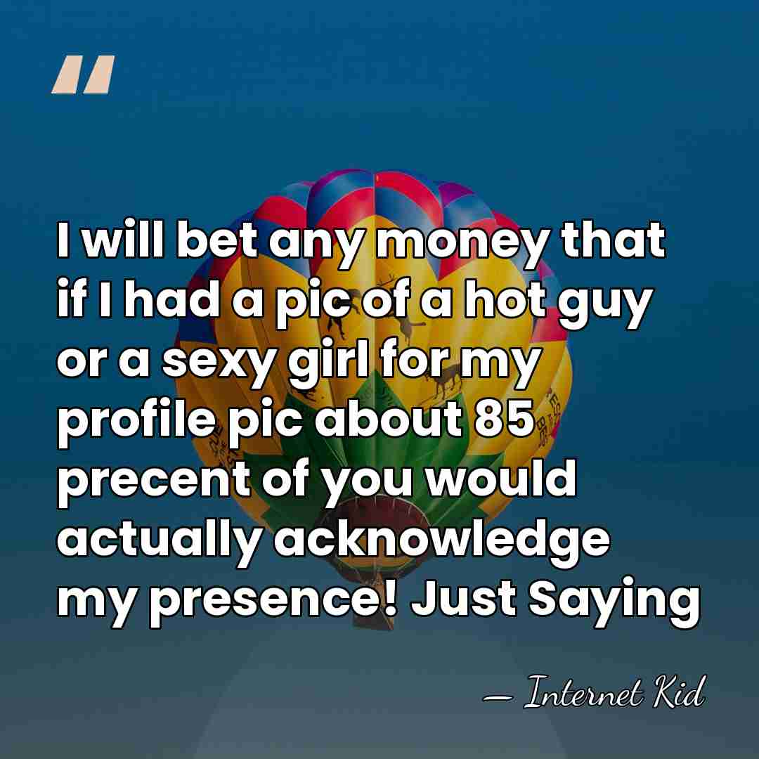 I will bet any money that if I had a pic of&hellip; - Internet Kid