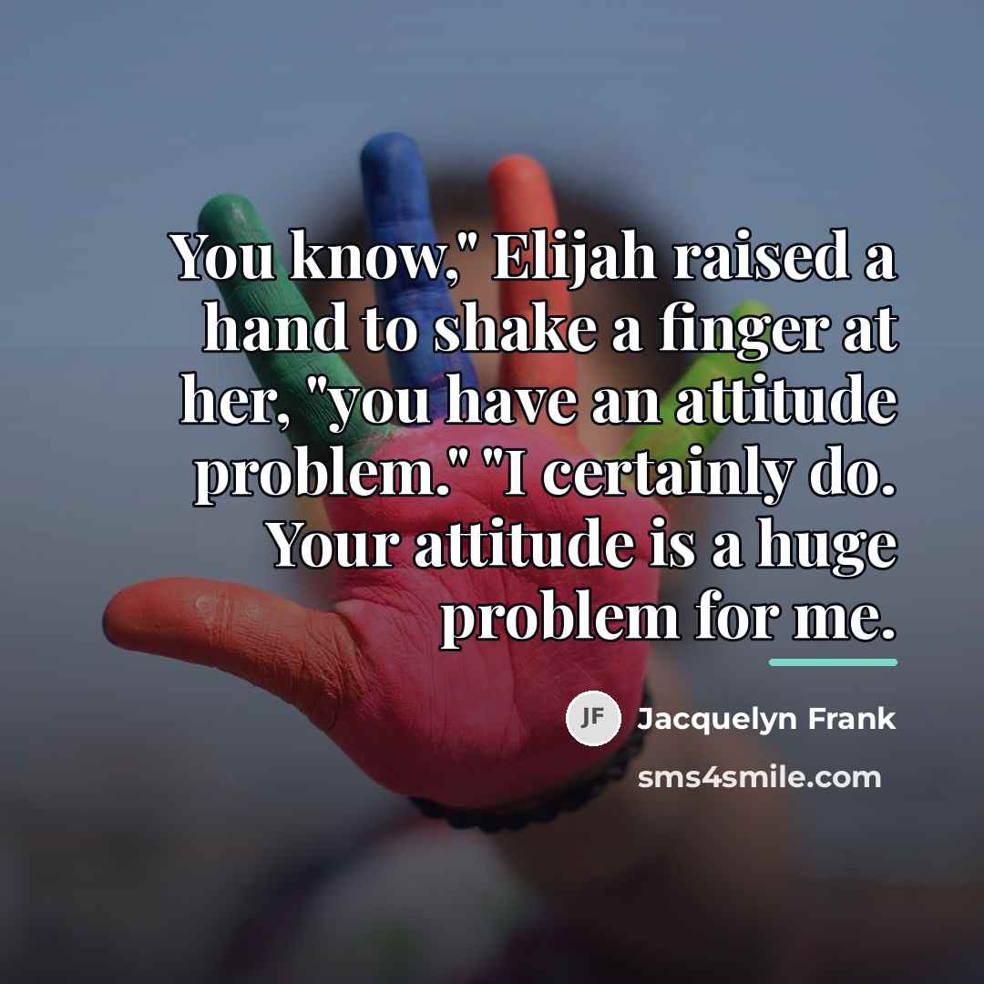 “You know," Elijah raised a hand to shake a finger…” quote by Jacquelyn Frank