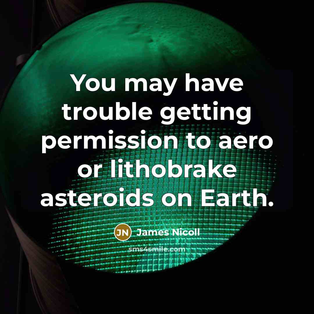 “You may have trouble getting permission to aero or lithobrake…” quote by James Nicoll