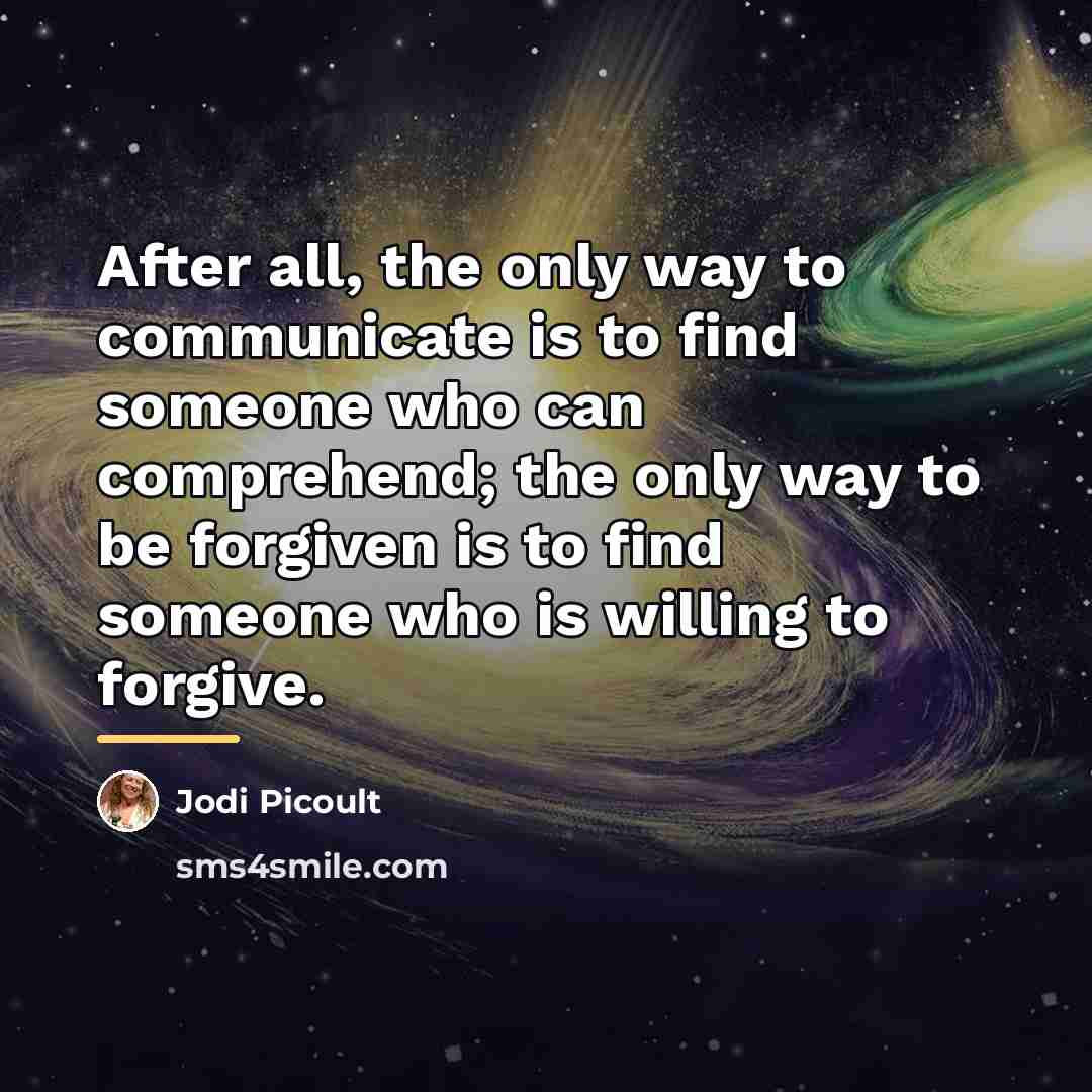 “After all, the only way to communicate is to find…” quote by Jodi Picoult