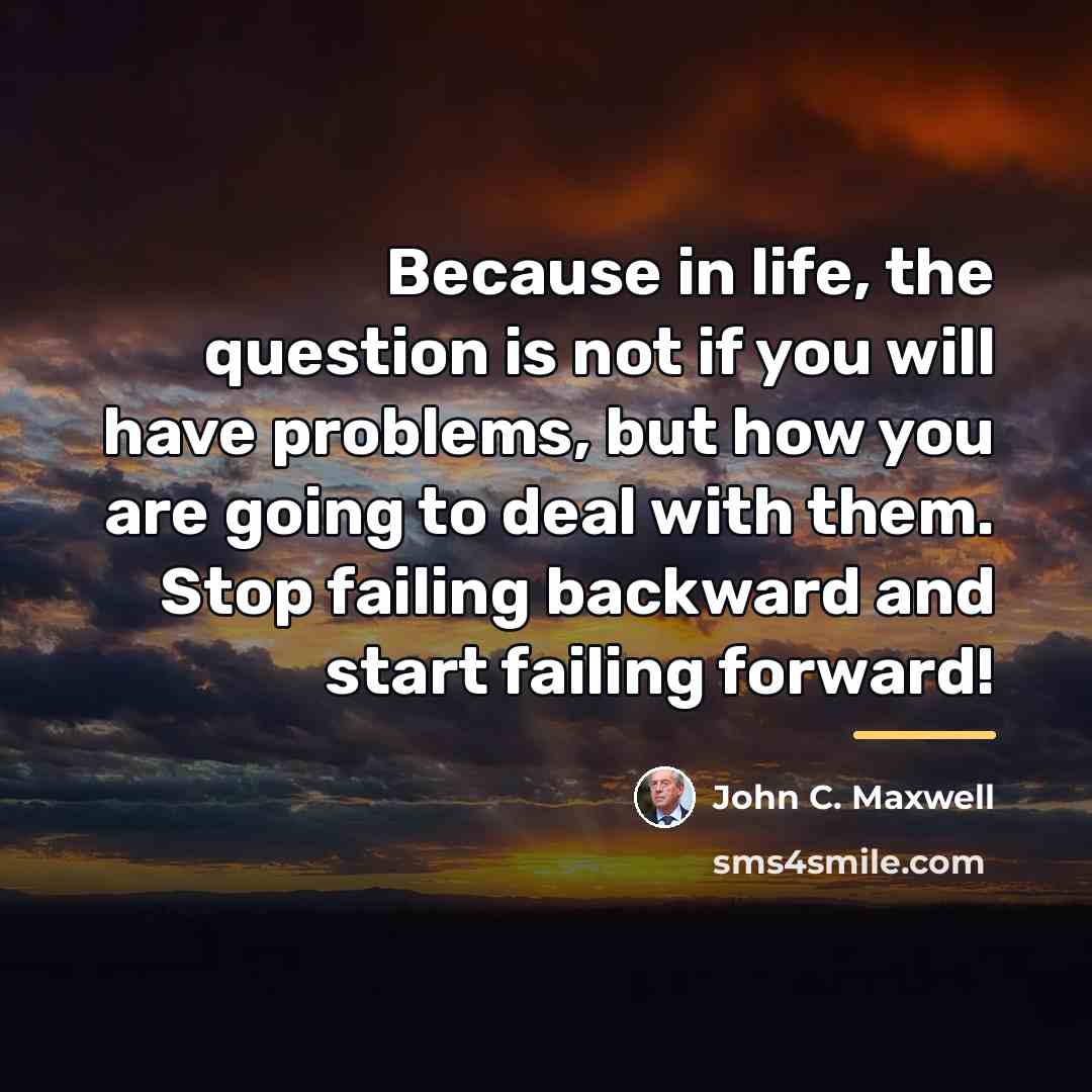 “Because in life, the question is not if you will…” quote by John C. Maxwell