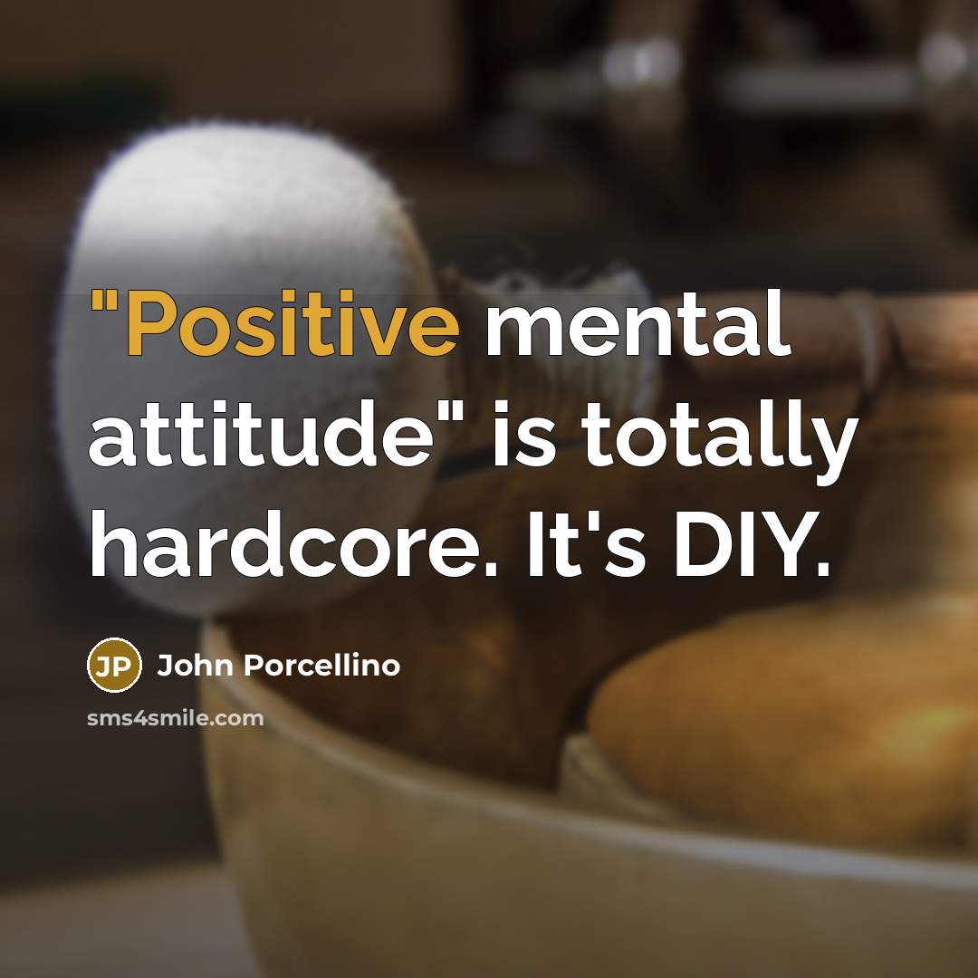 “"Positive mental attitude" is totally hardcore. It's DIY.…” quote by John Porcellino