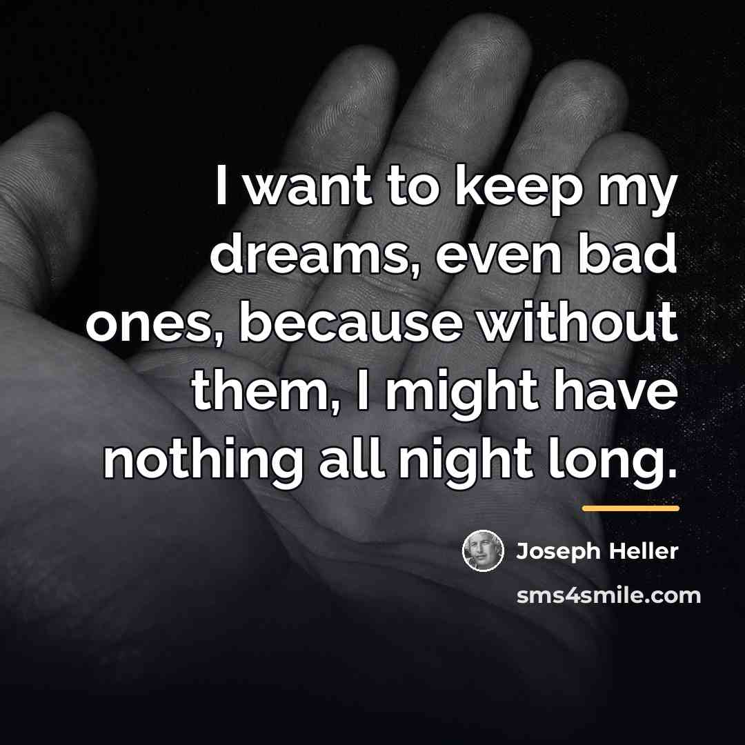 “I want to keep my dreams, even bad ones, because…” quote by Joseph Heller