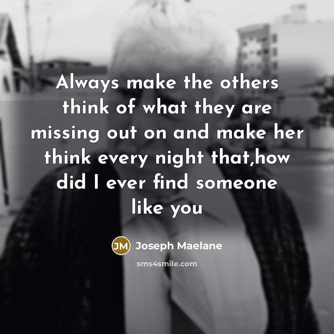 “Always make the others think of what they are missing…” quote by Joseph Maelane
