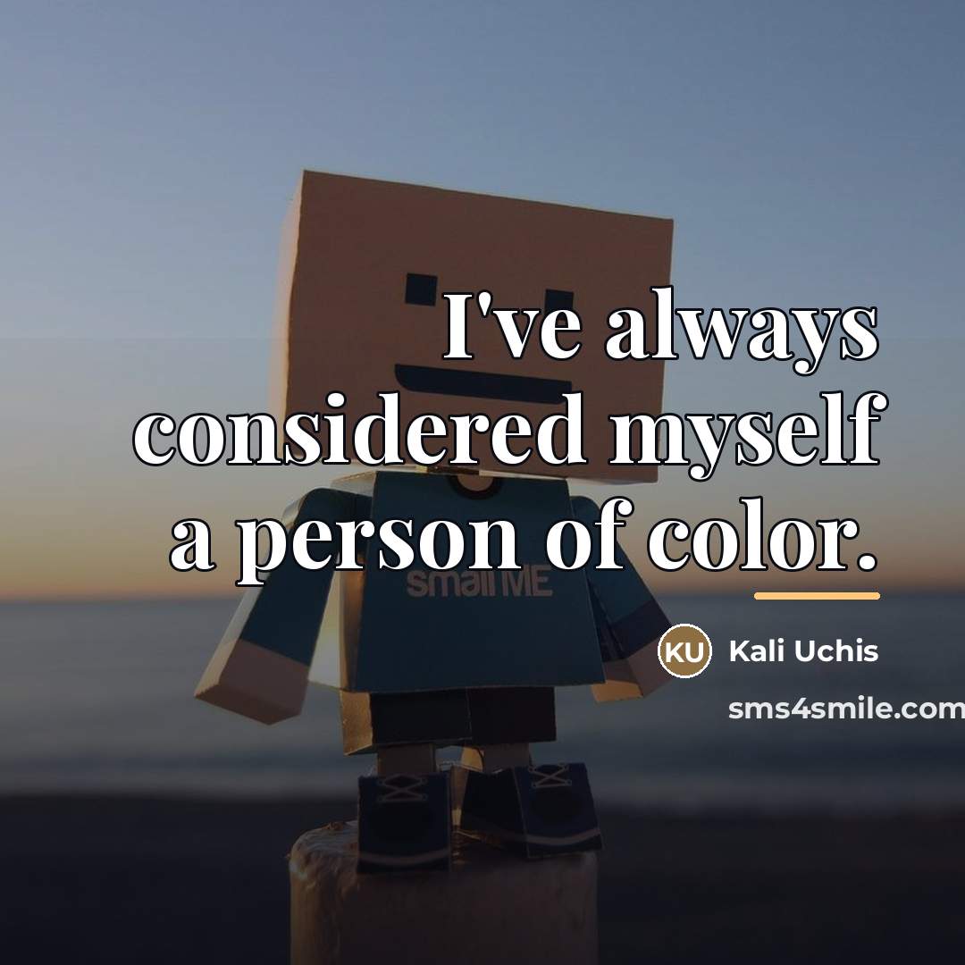 “I've always considered myself a person of color.…” quote by Kali Uchis