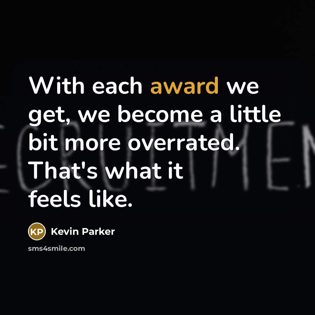 “With each award we get, we become a little bit…” quote by Kevin Parker