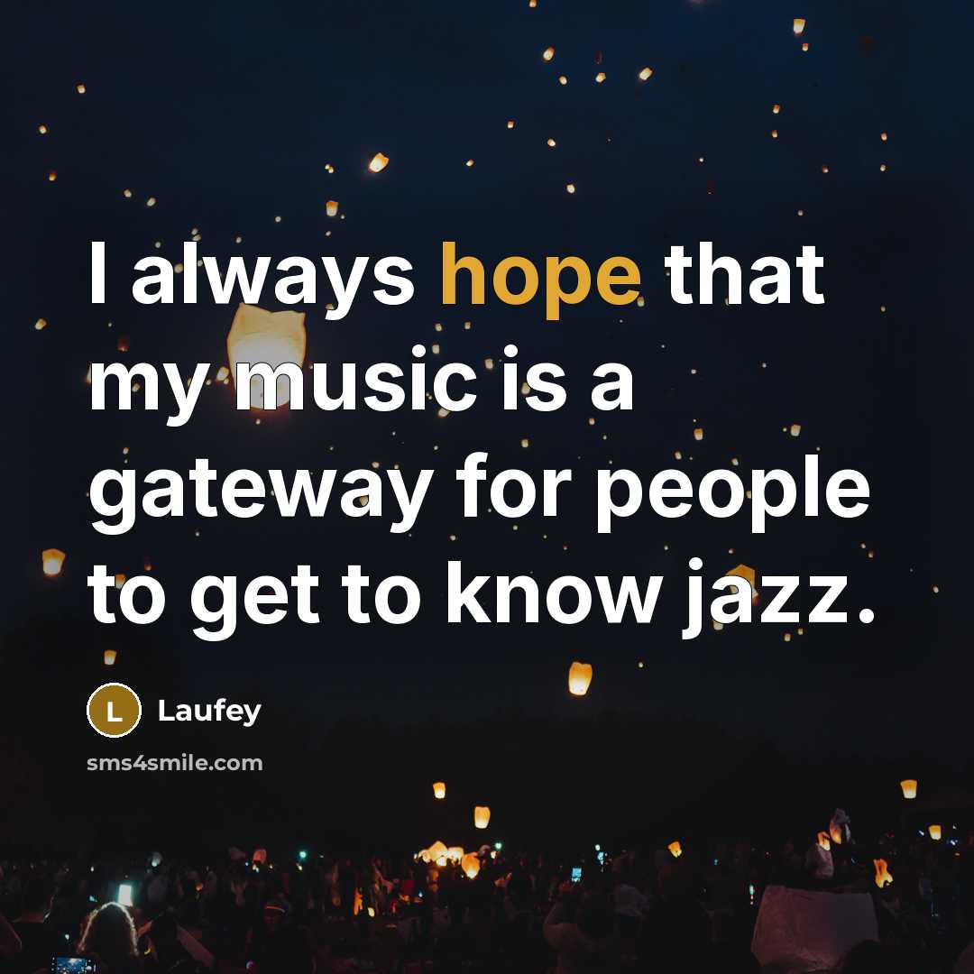 “I always hope that my music is a gateway for…” quote by Laufey