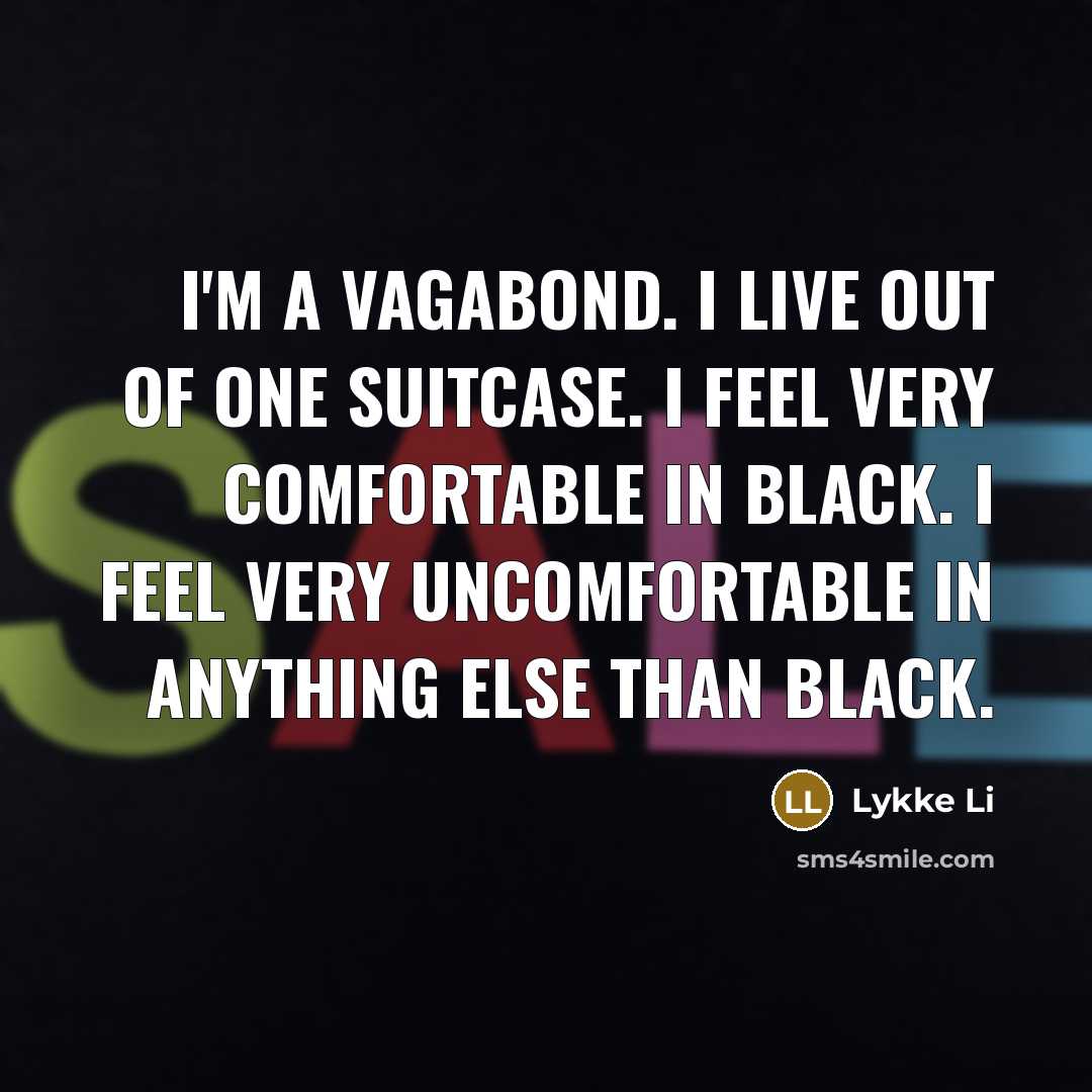 “I'm a vagabond. I live out of one suitcase. I…” quote by Lykke Li