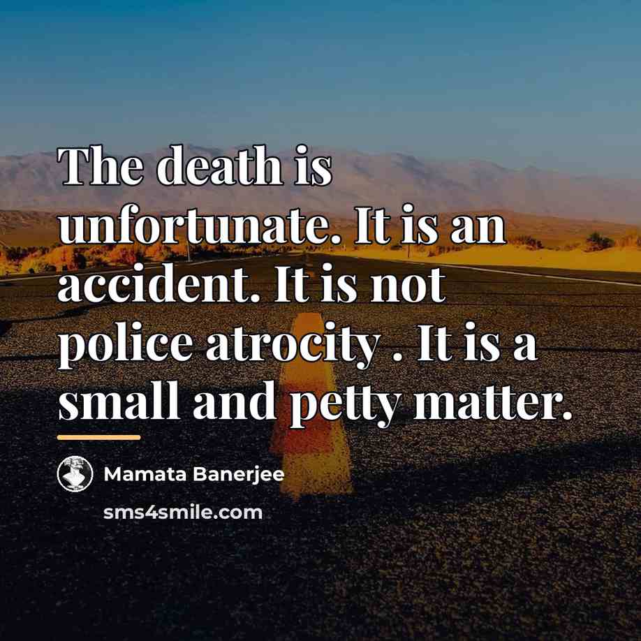 “The death is unfortunate. It is an accident. It is…” quote by Mamata Banerjee