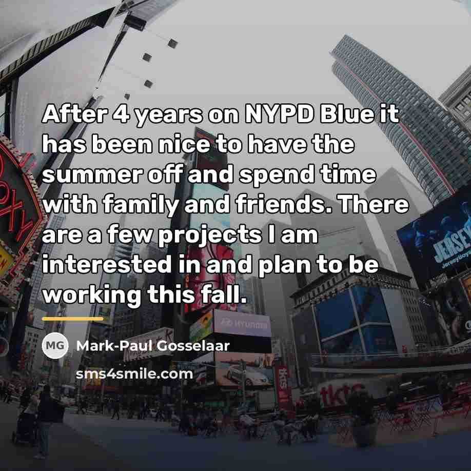 “After 4 years on NYPD Blue it has been nice…” quote by Mark-Paul Gosselaar