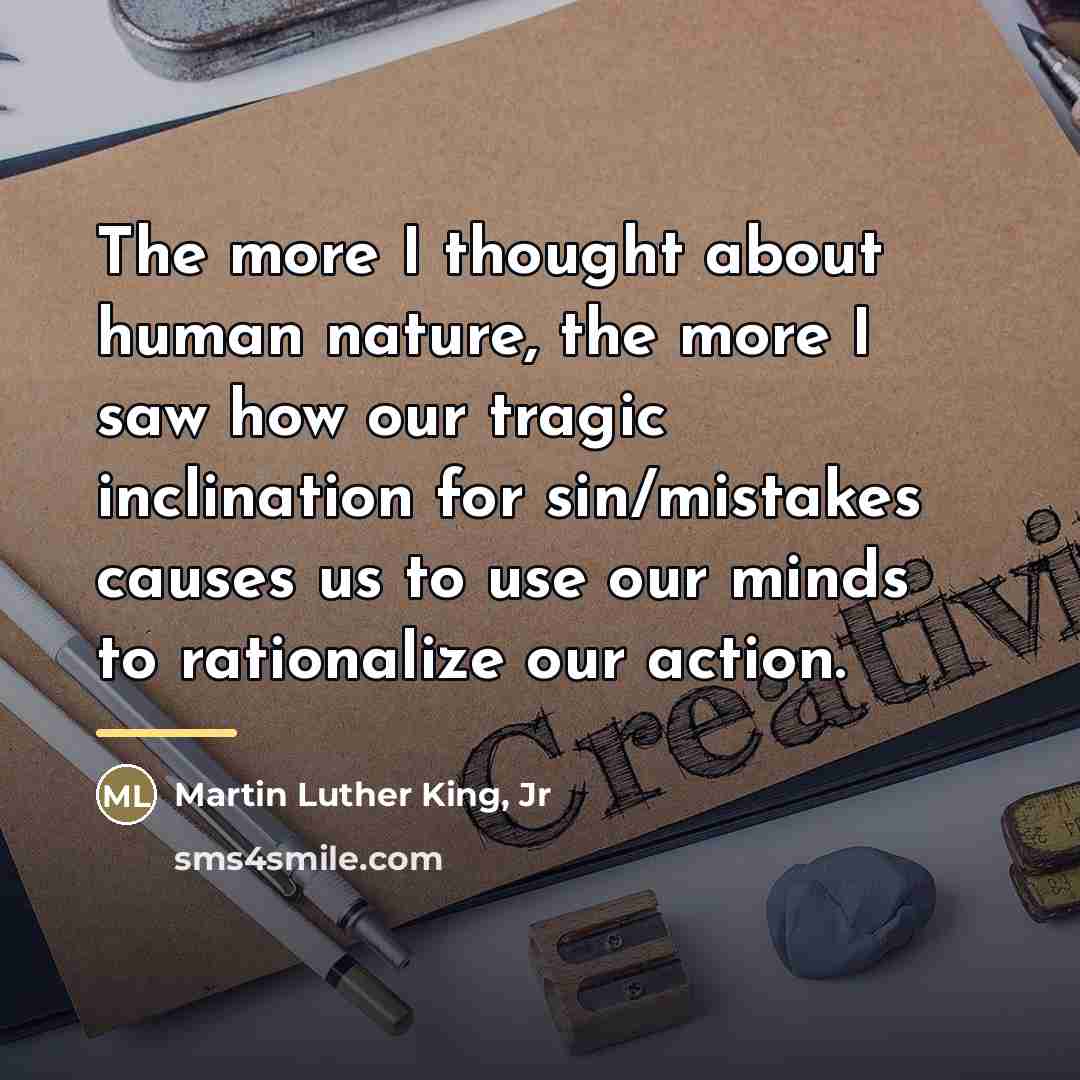 “The more I thought about human nature, the more I…” quote by Martin Luther King, Jr