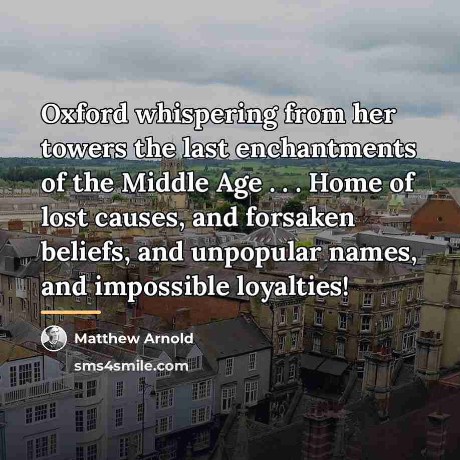 “Oxford whispering from her towers the last enchantments of the…” quote by Matthew Arnold