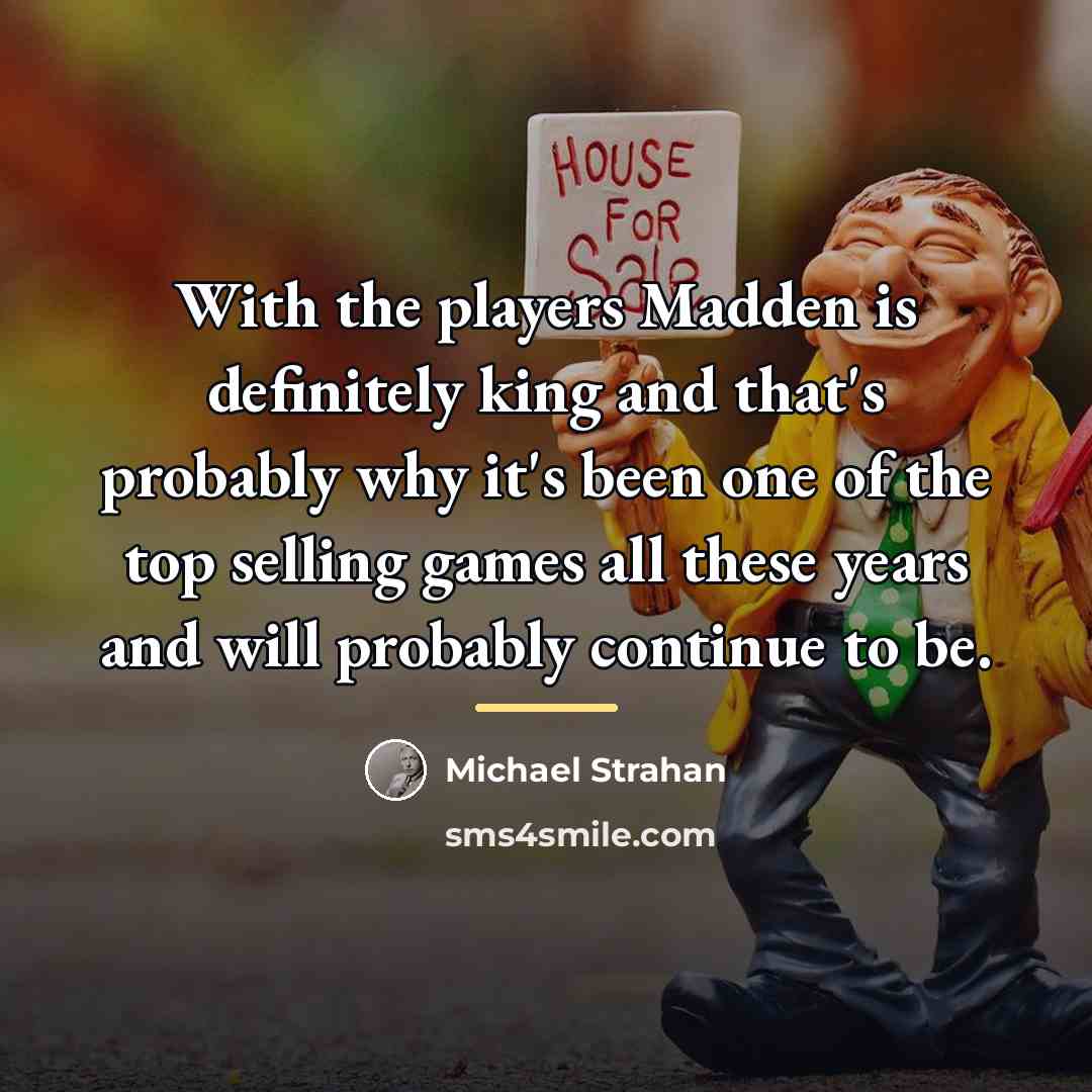 “With the players Madden is definitely king and that's probably…” quote by Michael Strahan