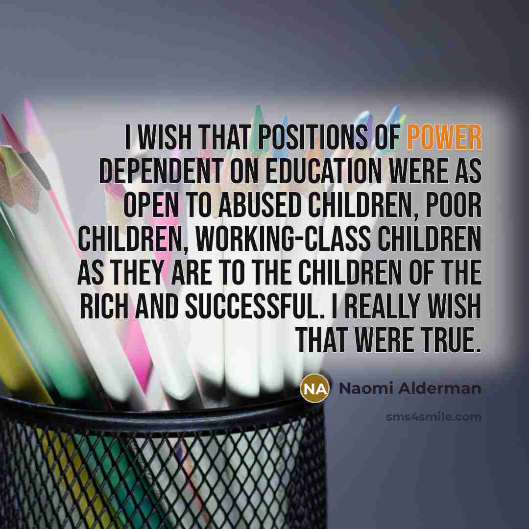 “I wish that positions of power dependent on education were…” quote by Naomi Alderman