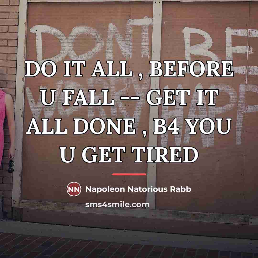 “DO IT ALL , BEFORE U FALL -- GET IT…” quote by Napoleon Natorious Rabb