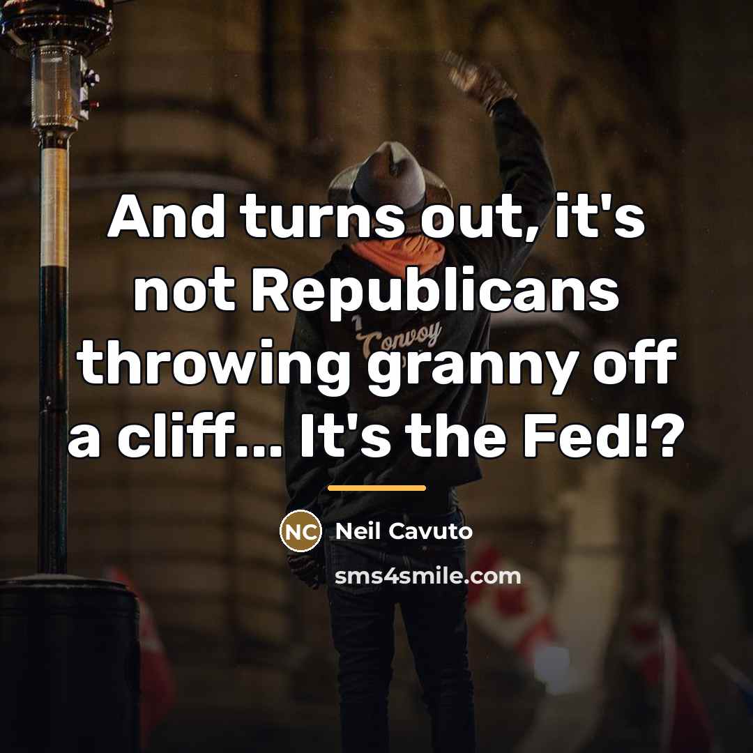 “And turns out, it's not Republicans throwing granny off a…” quote by Neil Cavuto