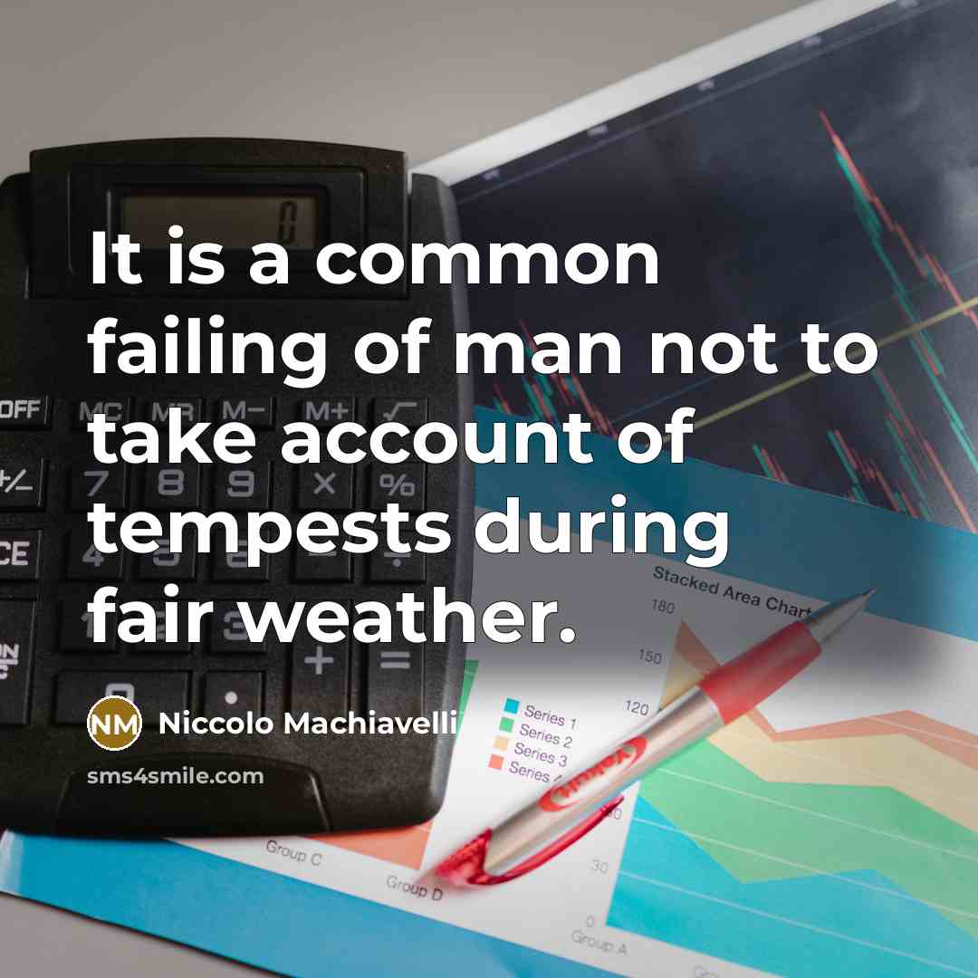 “It is a common failing of man not to take…” quote by Niccolo Machiavelli