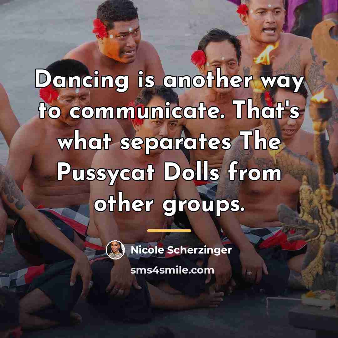“Dancing is another way to communicate. That's what separates The…” quote by Nicole Scherzinger