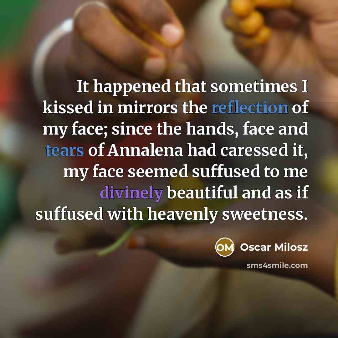 “It happened that sometimes I kissed in mirrors the reflection…” quote by Oscar Milosz