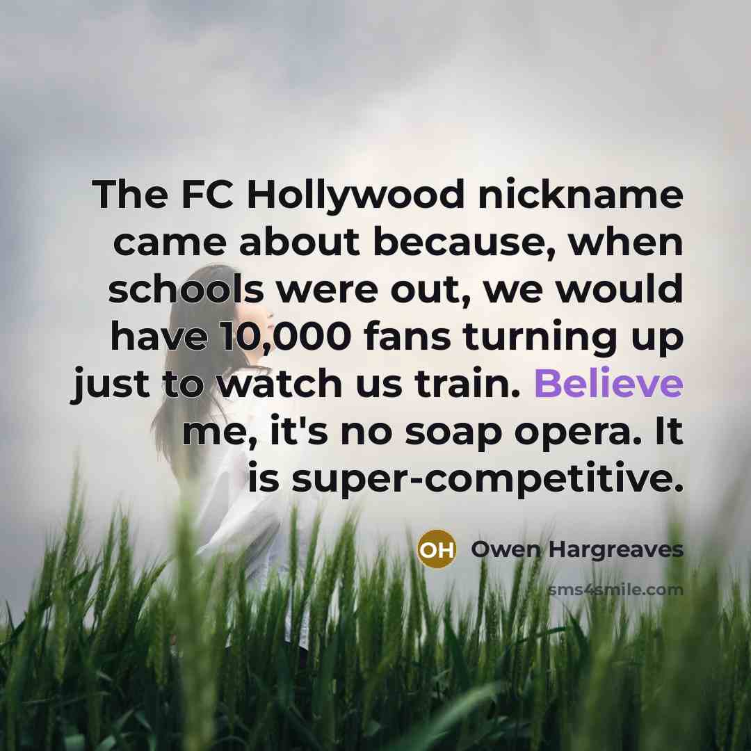 “The FC Hollywood nickname came about because, when schools were…” quote by Owen Hargreaves