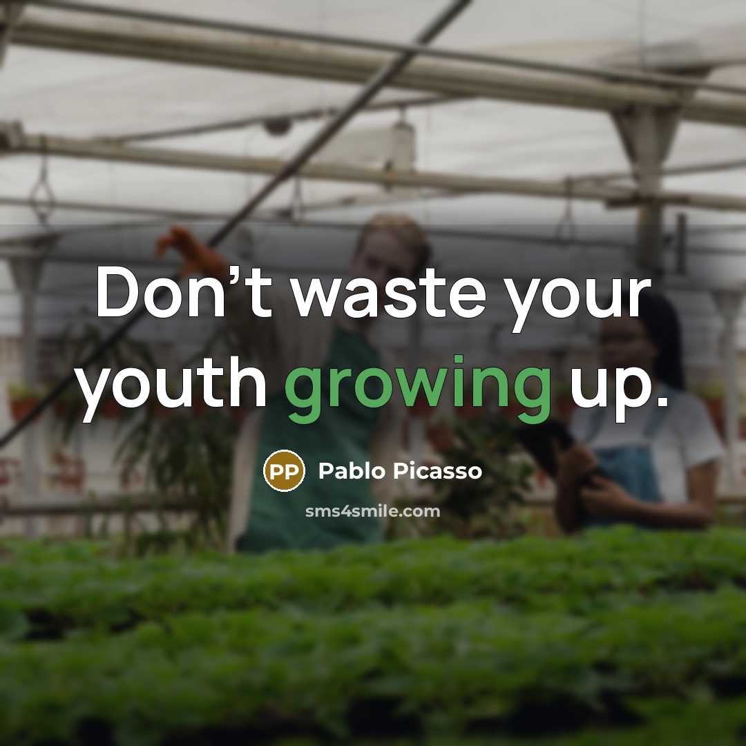 “Don't waste your youth growing up.…” quote by Pablo Picasso