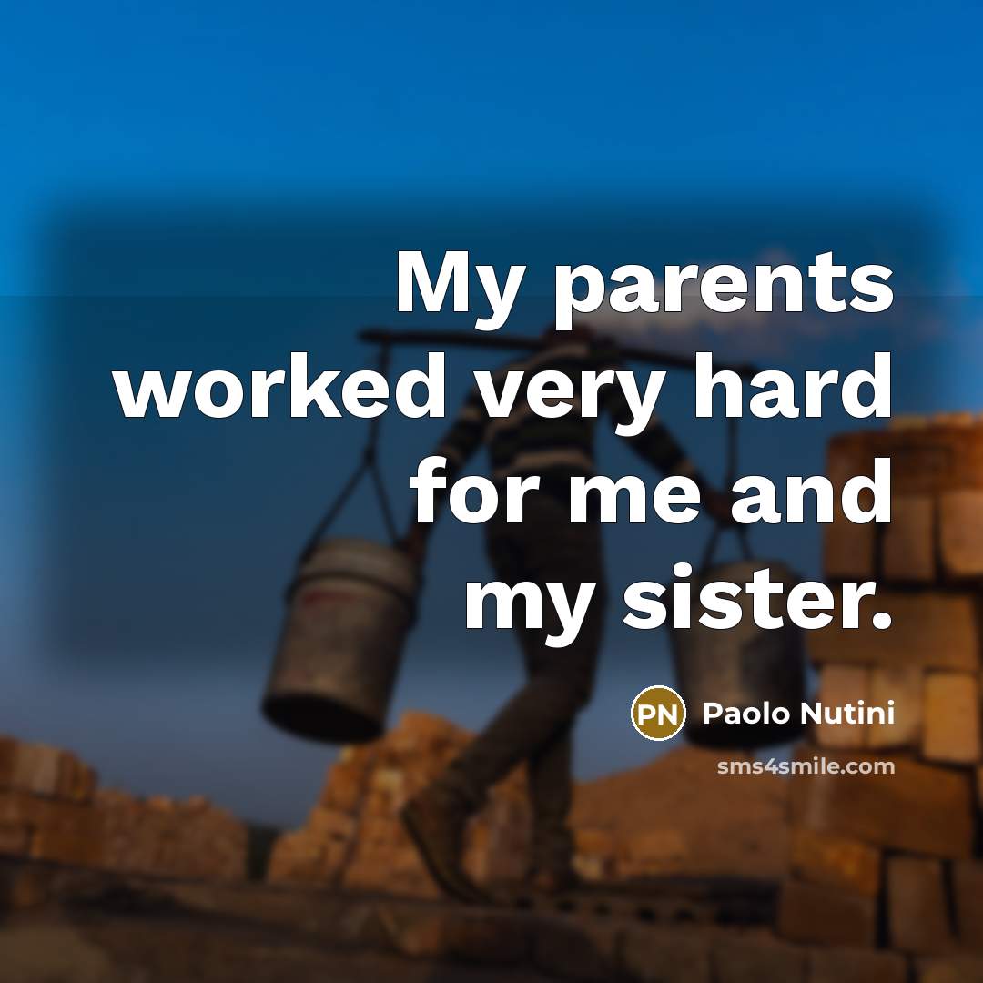 “My parents worked very hard for me and my sister.…” quote by Paolo Nutini
