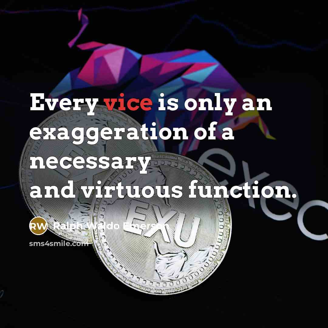 “Every vice is only an exaggeration of a necessary and…” quote by Ralph Waldo Emerson
