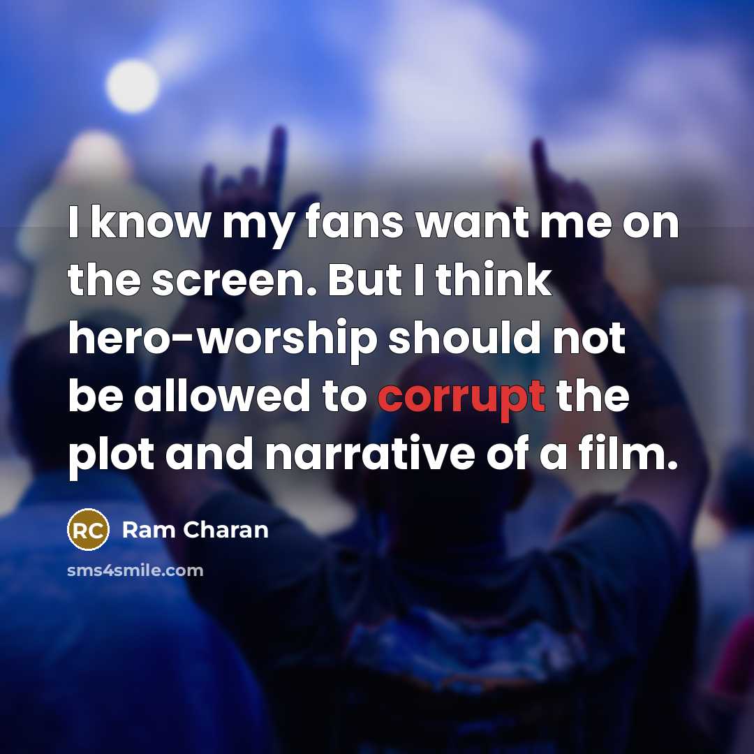 “I know my fans want me on the screen. But…” quote by Ram Charan