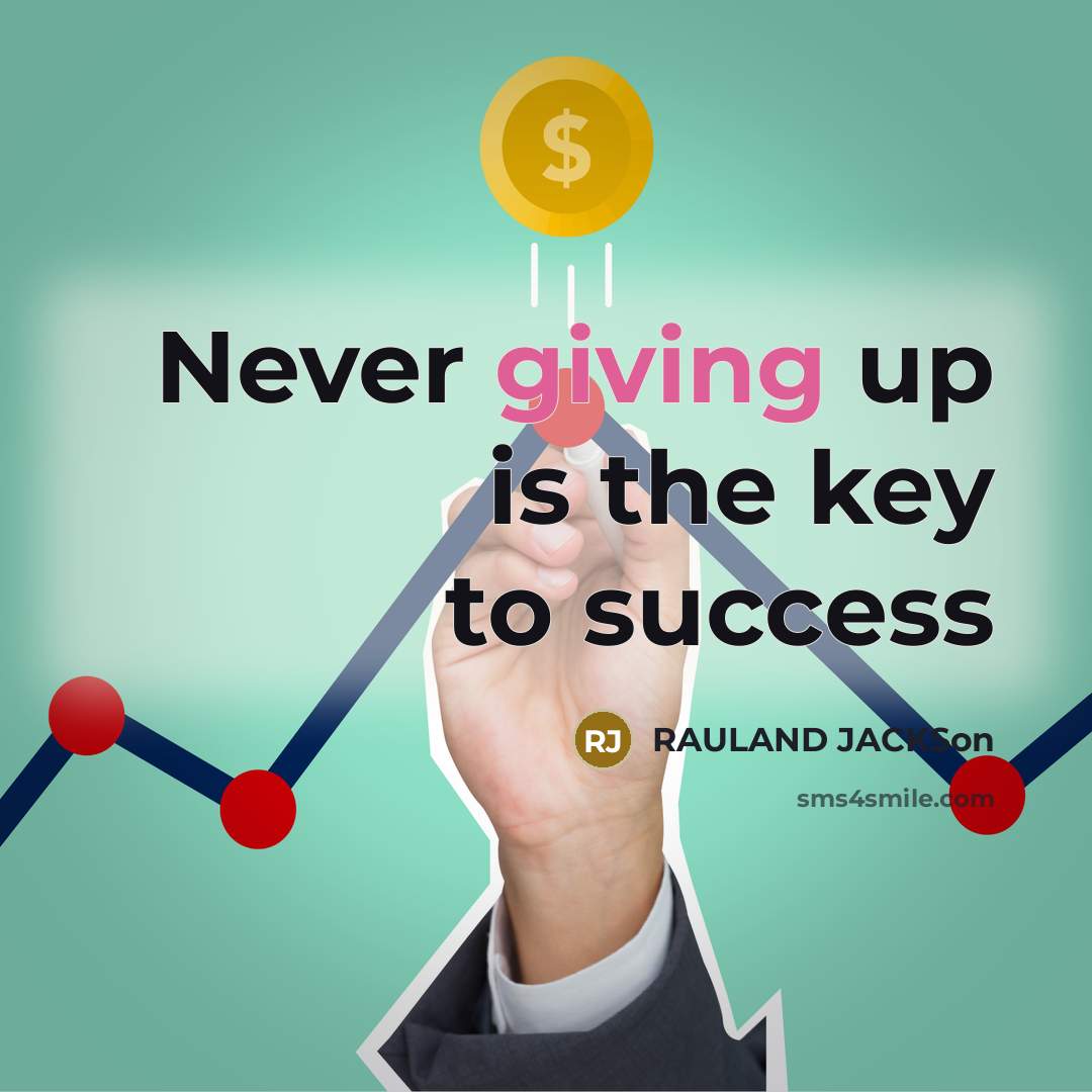“Never giving up is the key to success…” quote by Rauland Jackson