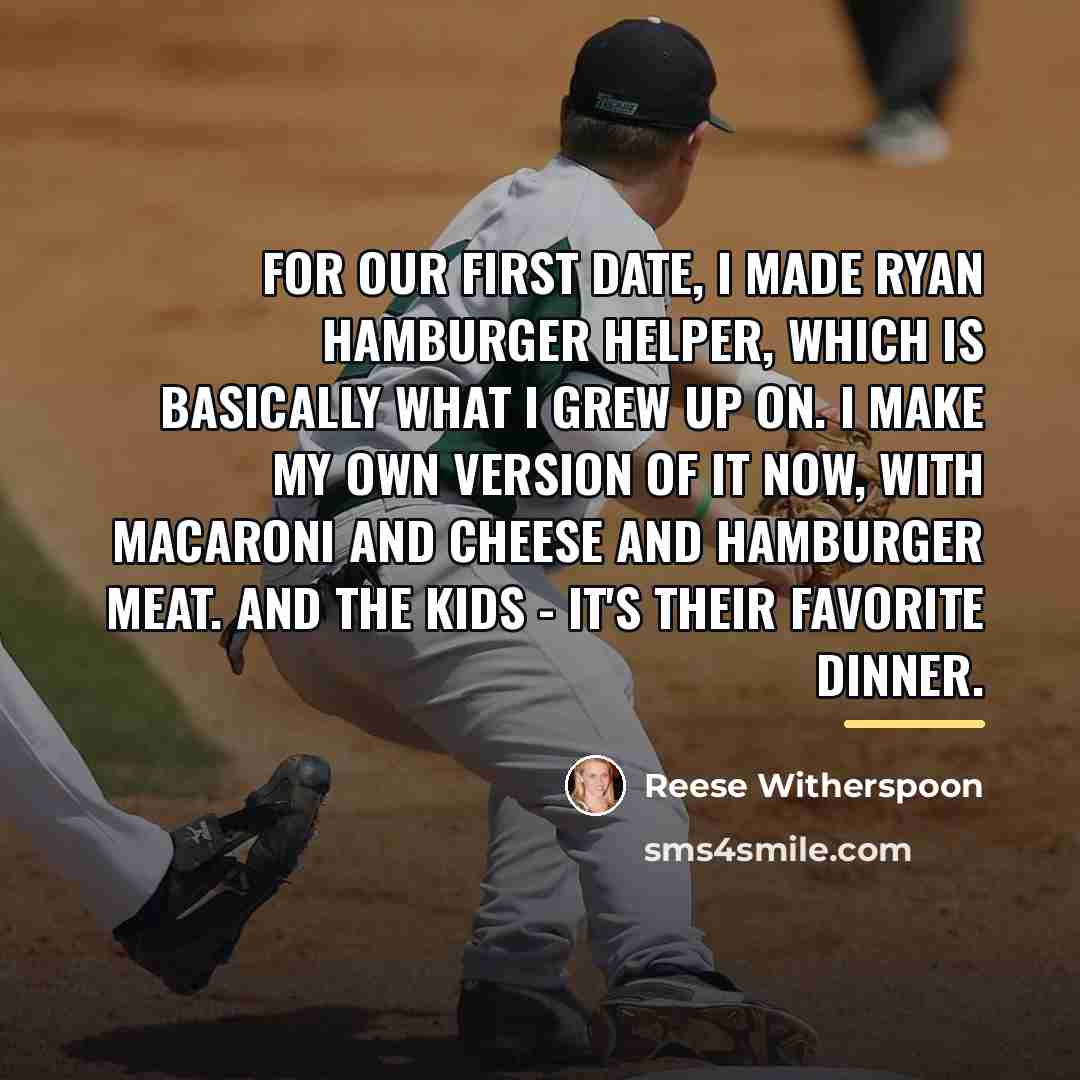 “For our first date, I made Ryan Hamburger Helper, which…” quote by Reese Witherspoon