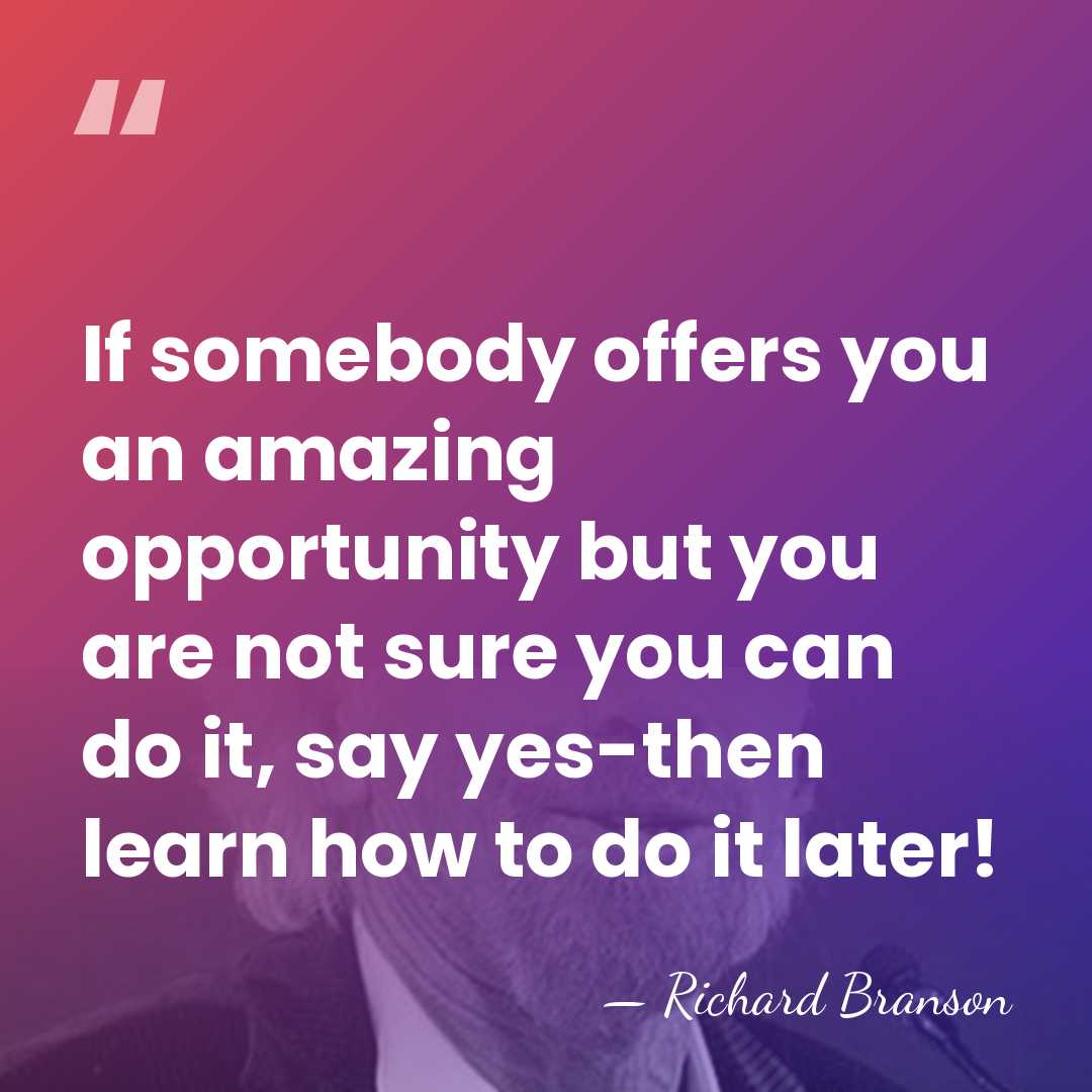 If somebody offers you an amazing opportunity but you are not sure&hellip; - Richard Branson