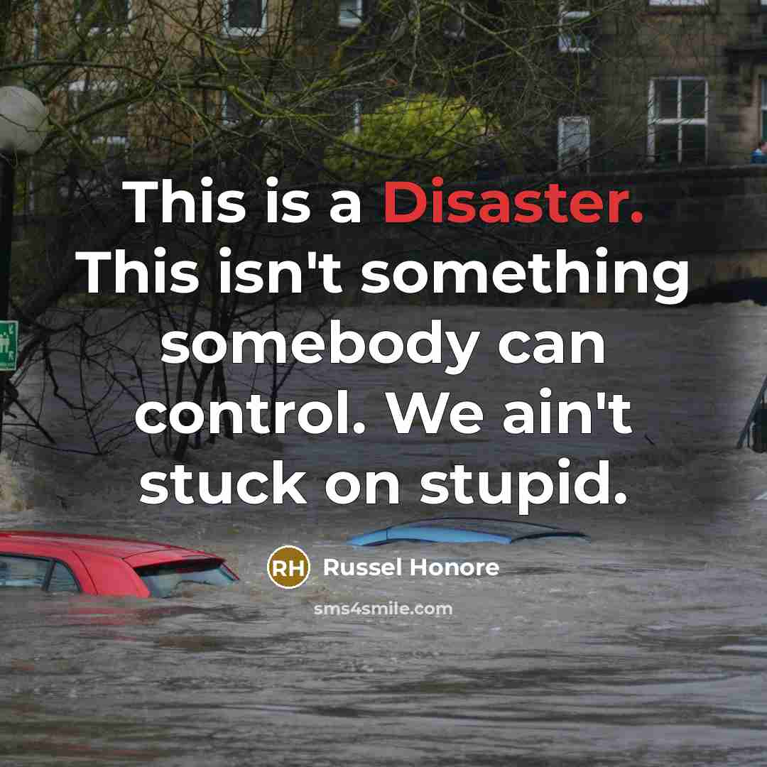“This is a Disaster. This isn't something somebody can control.…” quote by Russel Honore