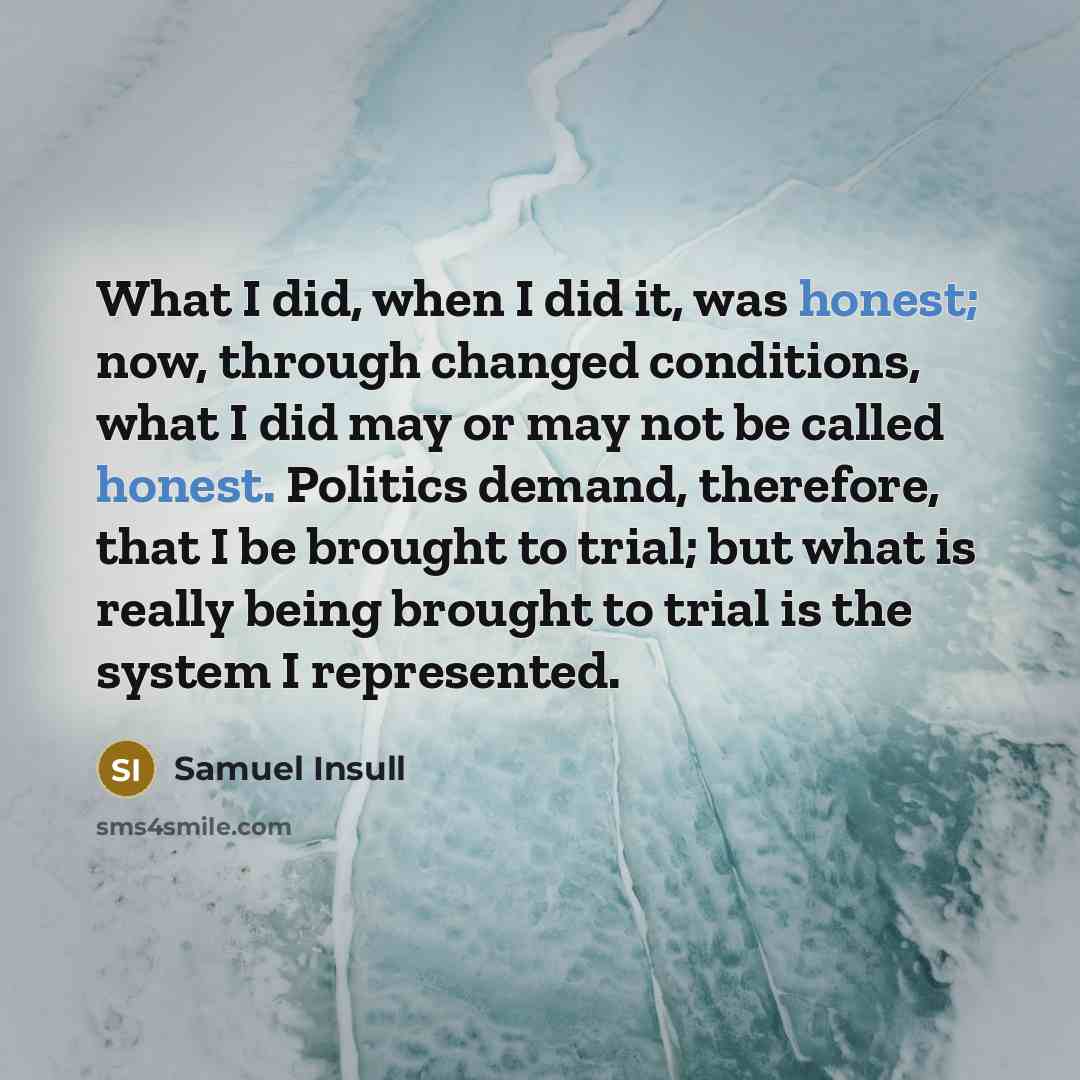 “What I did, when I did it, was honest; now,…” quote by Samuel Insull