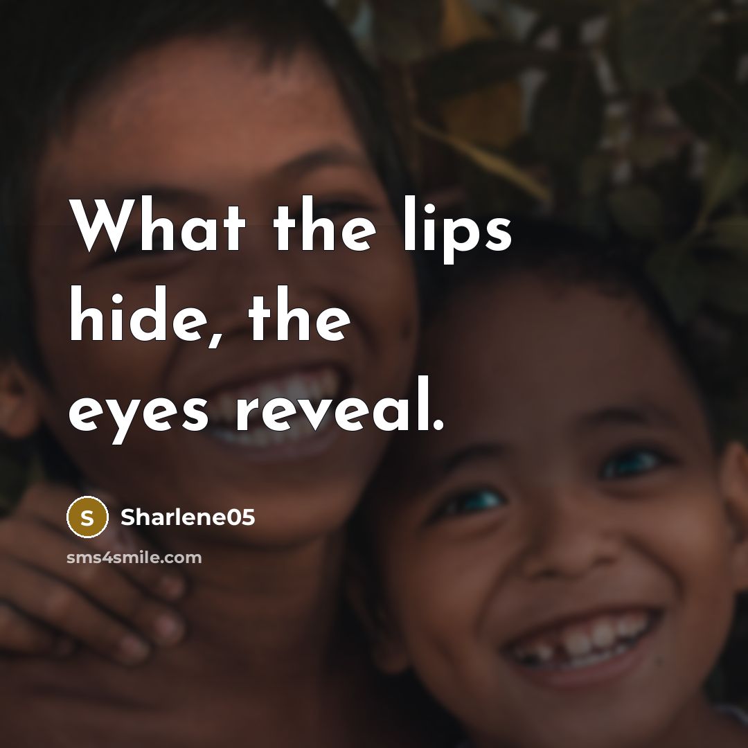 “What the lips hide, the eyes reveal.…” quote by Sharlene05